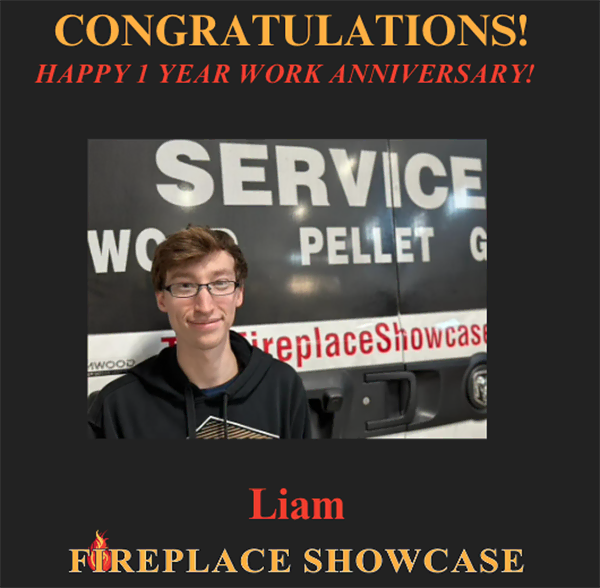 The Fireplace Showcase - Happy Work Anniversary Liam!