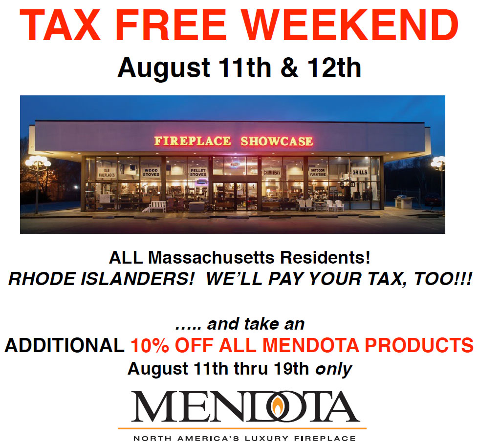 The Fireplace Showcase Tax Free Weekend on August 11th and 12th for MA & RI Residents