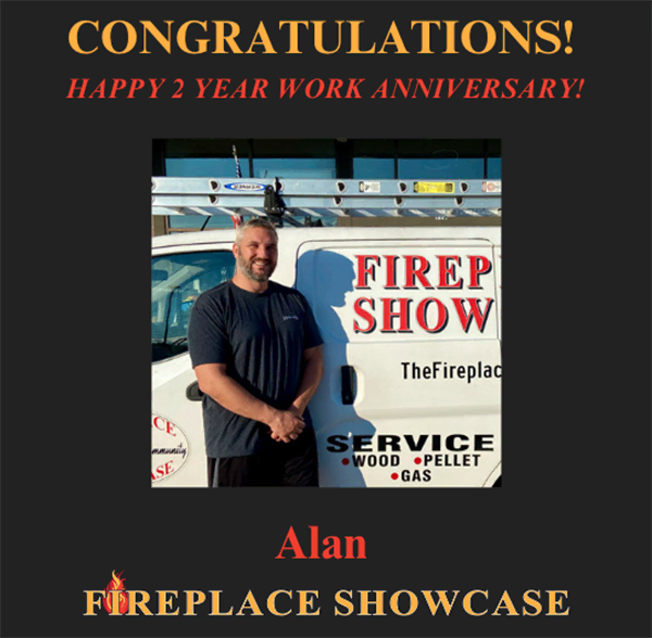 The Fireplace Showcase - Happy Work Anniversary Alan!