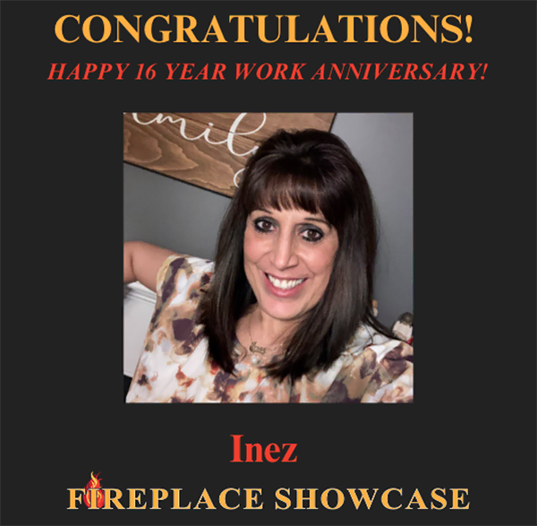 The Fireplace Showcase - Happy Work Anniversary Inez!