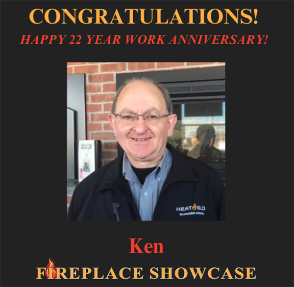 The Fireplace Showcase - Happy Work Anniversary Ken!