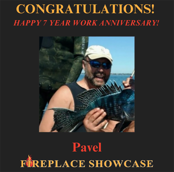 The Firepalce Showcase - Happy Work Anniversary Pavel!