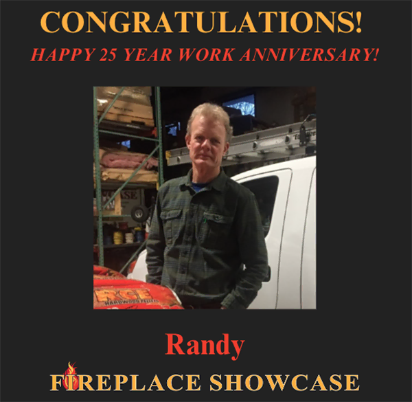 The Fireplace Showcase - Happy Work Anniversary Randy!